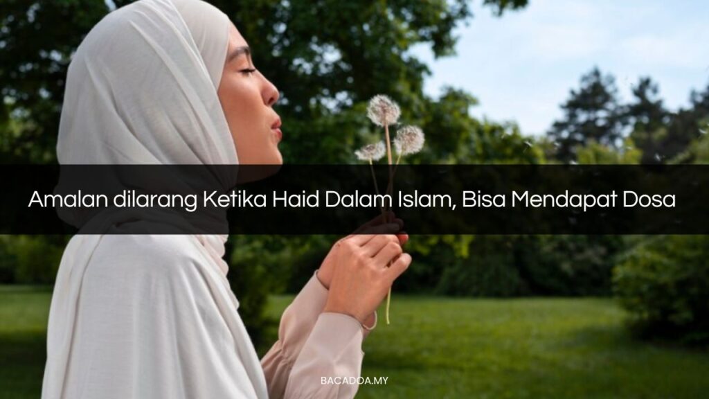 √ Amalan Dilarang Ketika Haid Dalam Islam Bisa Mendapat Dosa