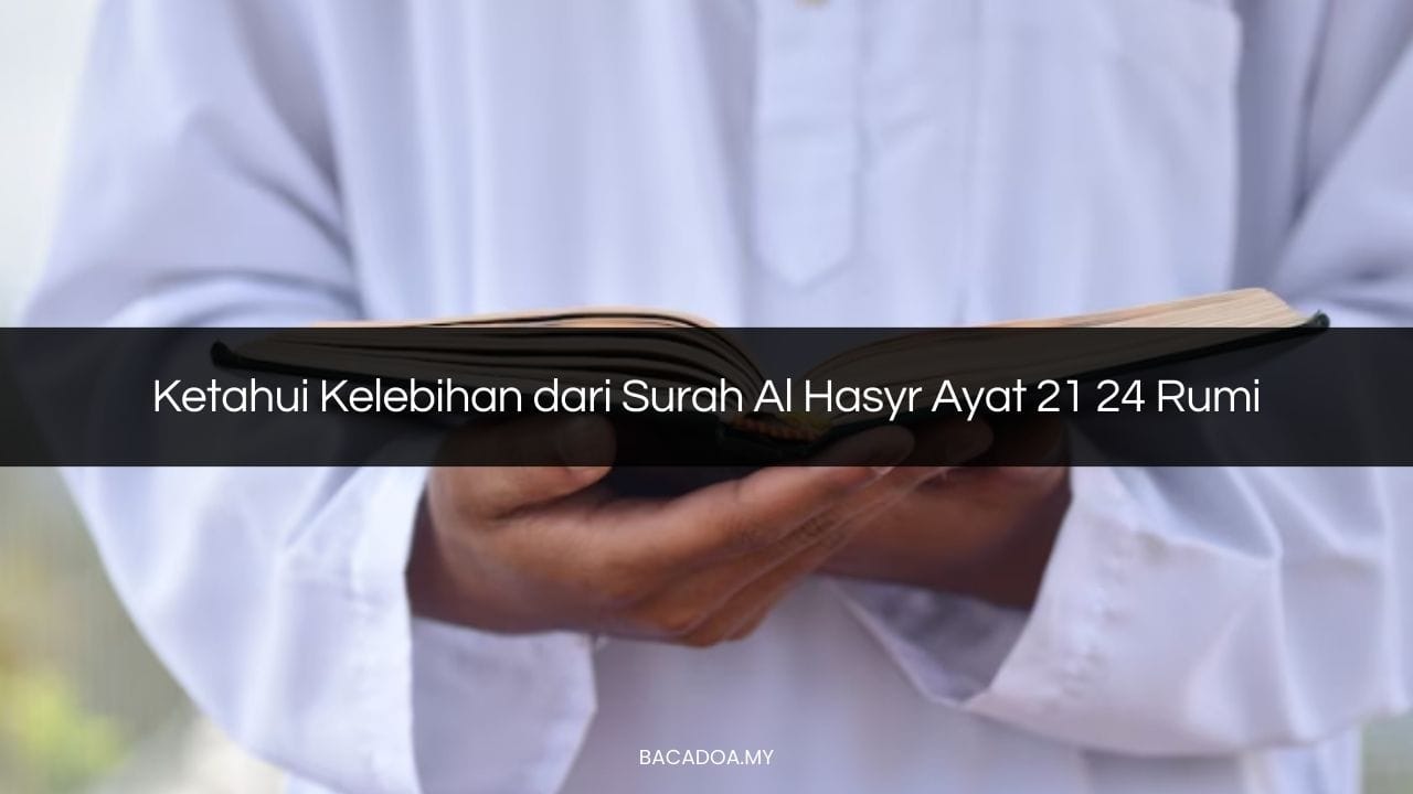 √ Ketahui Kelebihan dari Surah Al Hasyr Ayat 21 24 Rumi