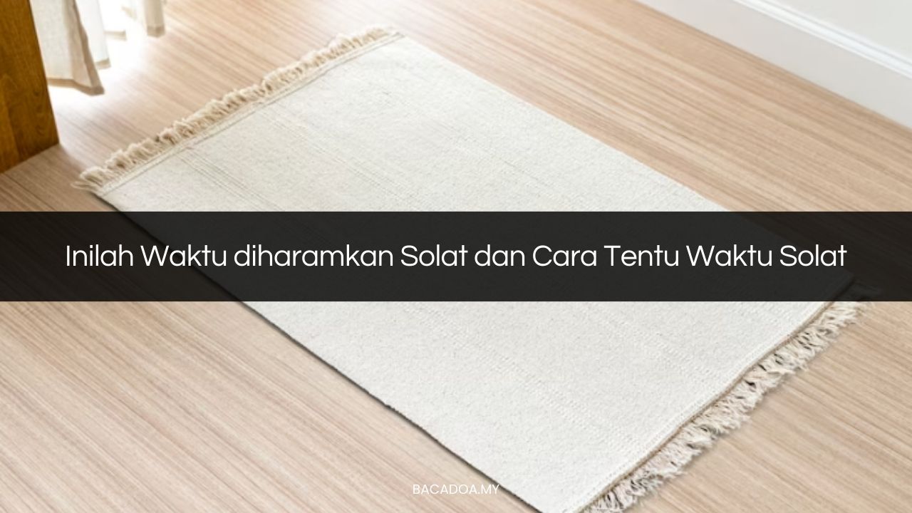 √ Inilah Waktu Diharamkan Solat Dan Cara Tentu Waktu Solat